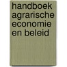 Handboek agrarische economie en beleid door Onbekend