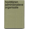 Hoofdlijnen administratieve organisatie door E.J. Bensink