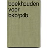 Boekhouden voor BKB/PDB by C. Lievaart
