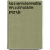 Kosteninformatie en calculatie werkb.