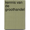 Kennis van de groothandel by Galen Galen