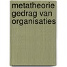 Metatheorie gedrag van organisaties by Bosman