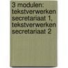 3 Modulen: Tekstverwerken secretariaat 1, Tekstverwerken secretariaat 2 door M.J.A.M. Mathijssen-Lemmens