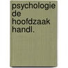 Psychologie de hoofdzaak handl. door Onbekend