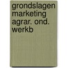 Grondslagen marketing agrar. ond. werkb by Verhage