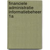 Financiele administratie informatiebeheer 1a by J.J. Raats