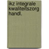 Ikz integrale kwaliteitszorg handl. by Piet Bakker