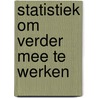 Statistiek om verder mee te werken door A. Buijs