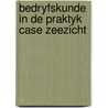 Bedryfskunde in de praktyk case zeezicht by Olthof
