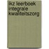 Ikz leerboek integrale kwaliteitszorg