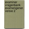 Examiner vragenbank examengener. versie 2 by Larry Brown
