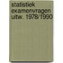 Statistiek examenvragen uitw. 1978/1990
