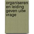 Organiseren en leiding geven uitw vrage