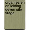 Organiseren en leiding geven uitw vrage door Tiny Keuning