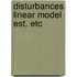 Disturbances linear model est. etc