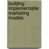 Building implementable marketing models door Naert