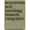 Economics and sociology towards integration door Onbekend