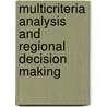 Multicriteria Analysis and Regional Decision Making door Delft, Ad Van