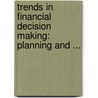 Trends in Financial Decision Making: Planning and ... door van Dam, Cees