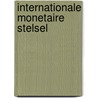 Internationale monetaire stelsel door Onbekend