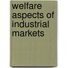 Welfare aspects of industrial markets by Unknown
