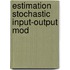 Estimation stochastic input-output mod