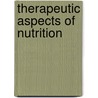 Therapeutic aspects of nutrition door Onbekend