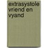 Extrasystole vriend en vyand