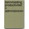 Beinvloeding productiviteit v. administreren by Unknown
