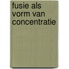 Fusie als vorm van concentratie door Haccou