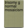 Trisomy g normal mosaicism door Sachs