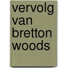Vervolg van bretton woods by Dolman