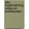 Abc onderneming uitleg en antwoorden door Kokee