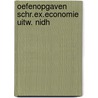 Oefenopgaven schr.ex.economie uitw. nidh door Onbekend