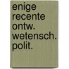 Enige recente ontw. wetensch. polit. by Daudt