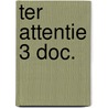 Ter attentie 3 doc. door Henzel