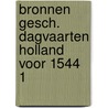Bronnen gesch. dagvaarten holland voor 1544 1 door Onbekend