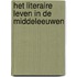 Het literaire leven in de middeleeuwen