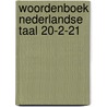 Woordenboek nederlandse taal 20-2-21 by Unknown