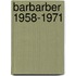 Barbarber 1958-1971