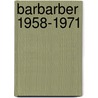 Barbarber 1958-1971 door Hans Renders