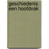 Geschiedenis een hoofdvak door Arie Th. van Deursen