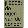 JL 2008: DE OGEN VAN DE CONDOR by Unknown