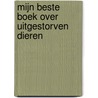 Mijn beste boek over uitgestorven dieren door C. Gunzi