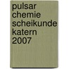 Pulsar Chemie scheikunde katern 2007 by Unknown