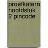 Proefkatern hoofdstuk 2 Pincode door Onbekend