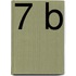 7 B