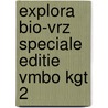 Explora bio-vrz speciale editie vmbo kgt 2 door Onbekend