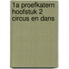 1A proefkatern Hoofstuk 2 Circus en dans door Onbekend