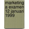 Marketing A examen 12 januari 1999 door Onbekend